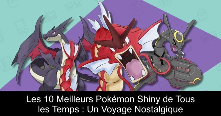 Les 10 Meilleurs Pokémon Shiny de Tous les Temps : Un Voyage Nostalgique