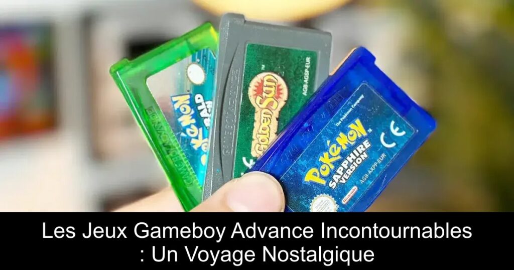 Les Jeux Gameboy Advance Incontournables : Un Voyage Nostalgique
