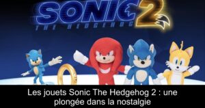 Les jouets Sonic The Hedgehog 2 : une plongée dans la nostalgie