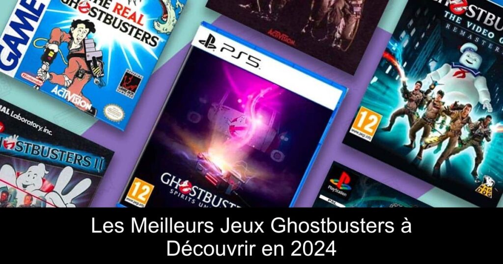 Les Meilleurs Jeux Ghostbusters à Découvrir en 2024