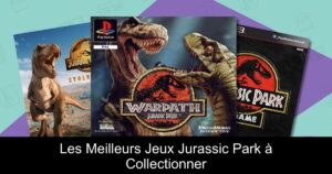 Les Meilleurs Jeux Jurassic Park à Collectionner