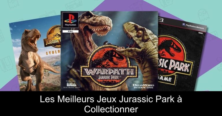 Les Meilleurs Jeux Jurassic Park à Collectionner