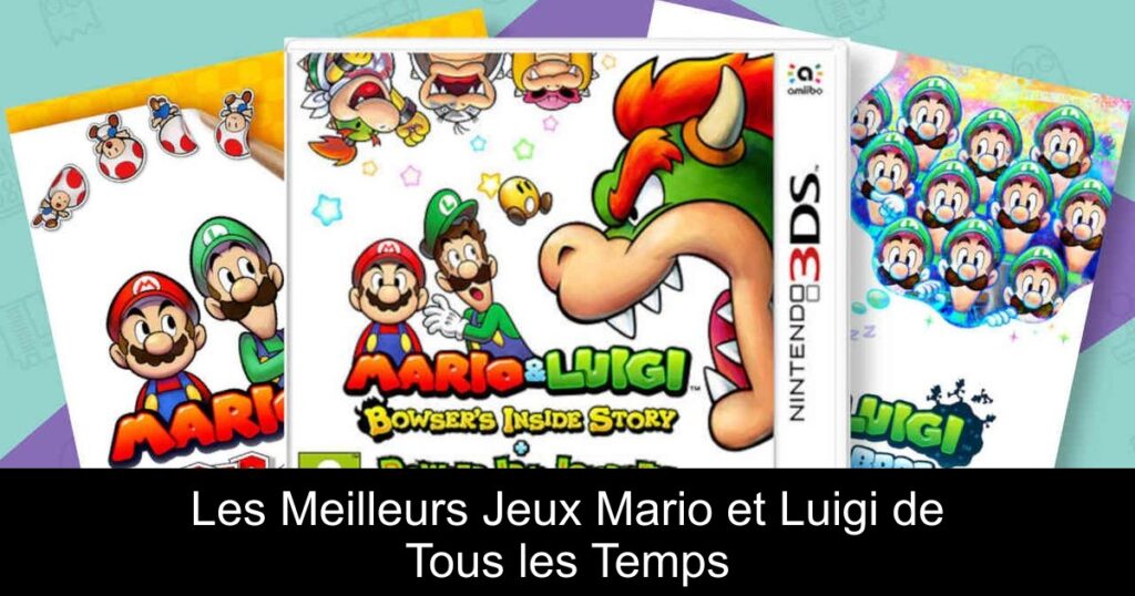 Les Meilleurs Jeux Mario et Luigi de Tous les Temps