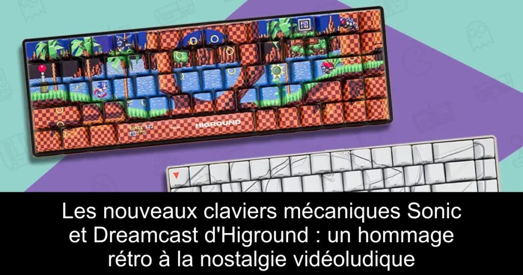 Les nouveaux claviers mécaniques Sonic et Dreamcast d&rsquo;Higround : un hommage rétro à la nostalgie vidéoludique