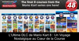 L'Ultime DLC de Mario Kart 8 : Un Voyage Nostalgique au Cœur de la Course