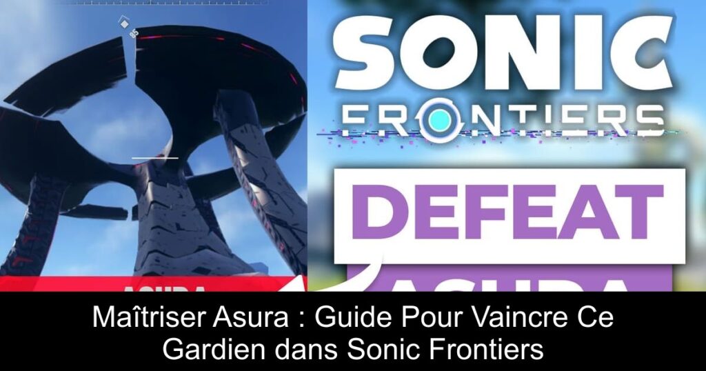 Maîtriser Asura : Guide Pour Vaincre Ce Gardien dans Sonic Frontiers