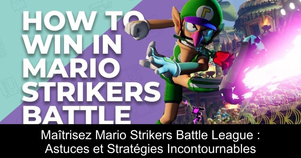 Maîtrisez Mario Strikers Battle League : Astuces et Stratégies Incontournables