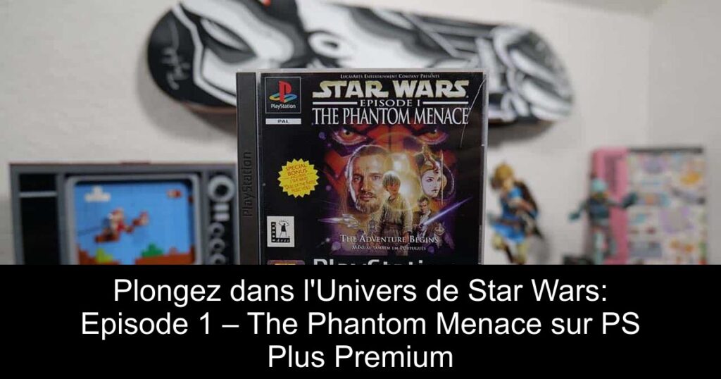 Plongez dans l&rsquo;Univers de Star Wars: Episode 1 – The Phantom Menace sur PS Plus Premium