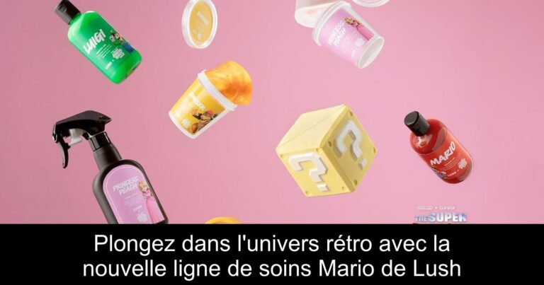 Plongez dans l'univers rétro avec la nouvelle ligne de soins Mario de Lush