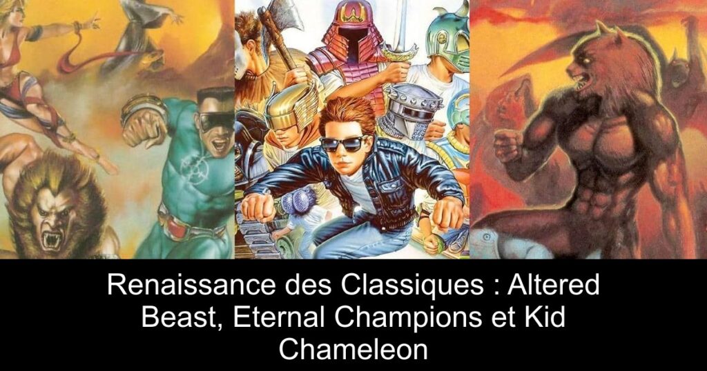 Renaissance des Classiques : Altered Beast, Eternal Champions et Kid Chameleon