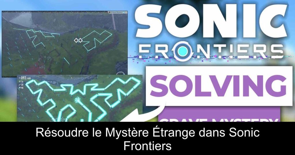 Résoudre le Mystère Étrange dans Sonic Frontiers