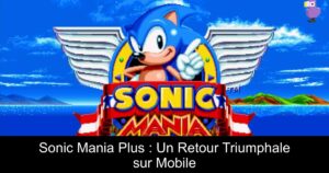 Sonic Mania Plus : Un Retour Triumphale sur Mobile