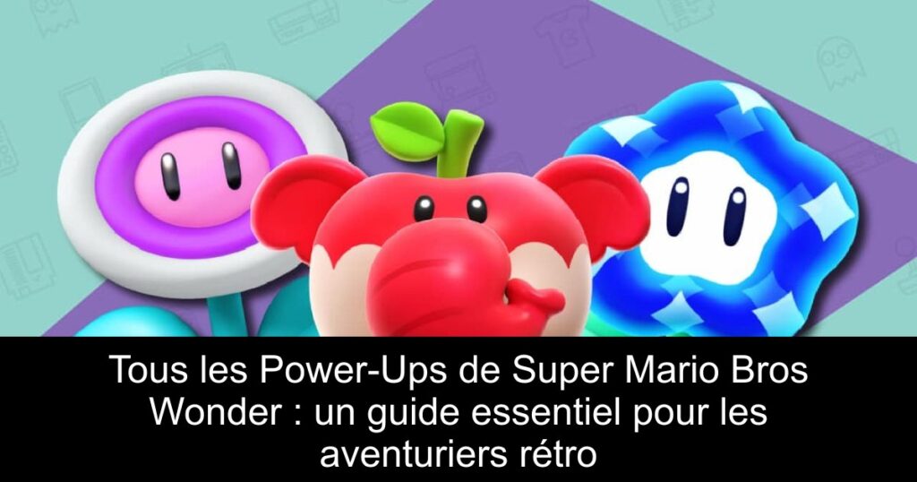 Tous les Power-Ups de Super Mario Bros Wonder : un guide essentiel pour les aventuriers rétro