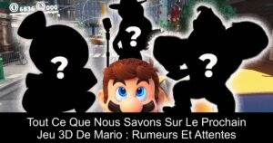 Tout Ce Que Nous Savons Sur Le Prochain Jeu 3D De Mario : Rumeurs Et Attentes