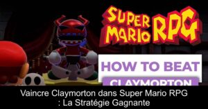 Vaincre Claymorton dans Super Mario RPG : La Stratégie Gagnante