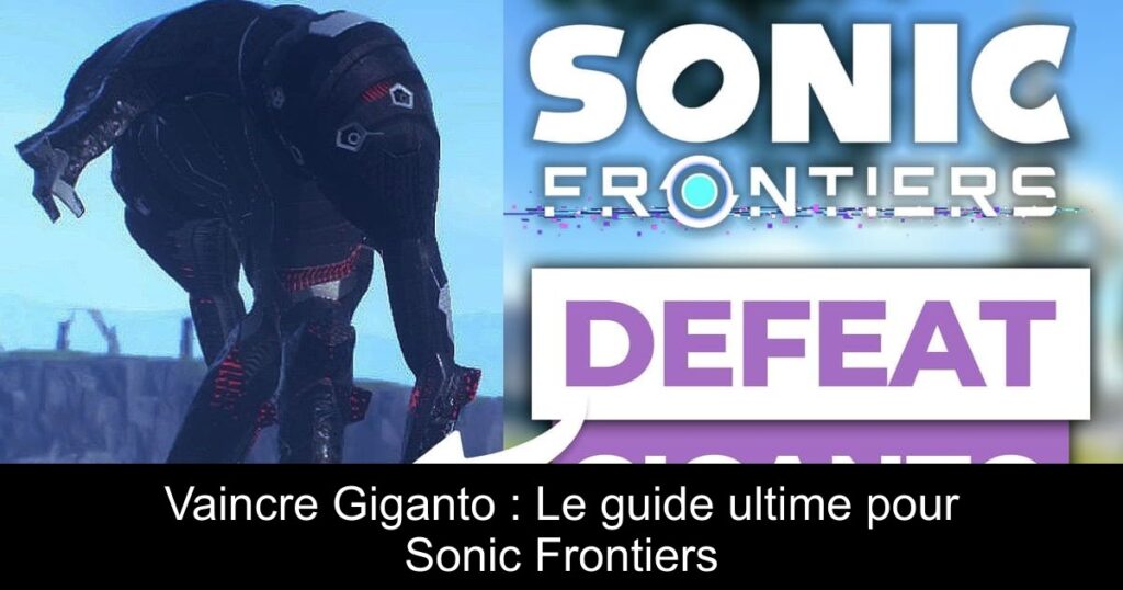 Vaincre Giganto : Le guide ultime pour Sonic Frontiers