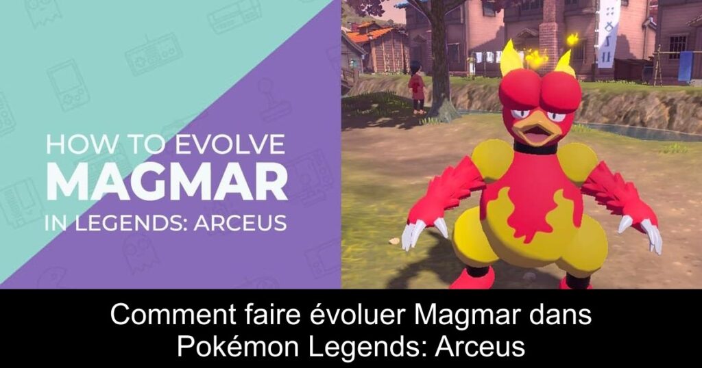 Comment faire évoluer Magmar dans Pokémon Legends: Arceus