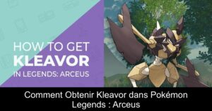 Comment Obtenir Kleavor dans Pokémon Legends : Arceus