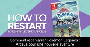 Comment redémarrer Pokémon Legends : Arceus pour une nouvelle aventure