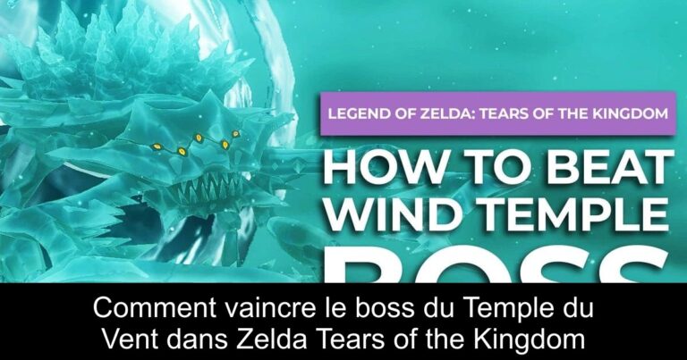 Comment vaincre le boss du Temple du Vent dans Zelda Tears of the Kingdom