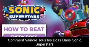 Comment Vaincre Tous les Boss Dans Sonic Superstars