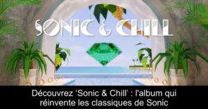 Découvrez ‘Sonic & Chill’ : l'album qui réinvente les classiques de Sonic
