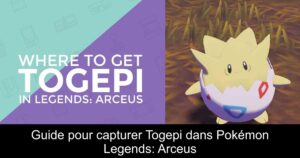 Guide pour capturer Togepi dans Pokémon Legends: Arceus