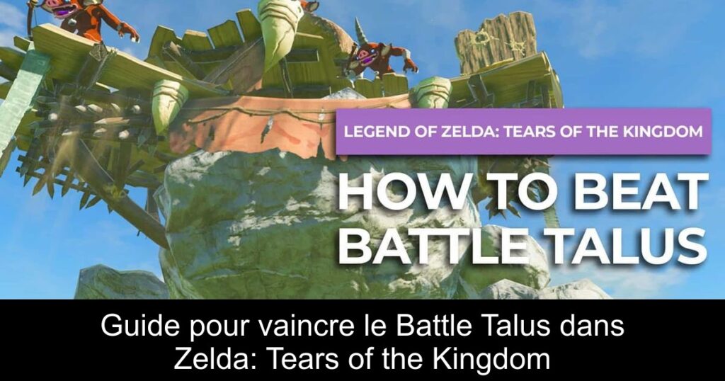 Guide pour vaincre le Battle Talus dans Zelda: Tears of the Kingdom