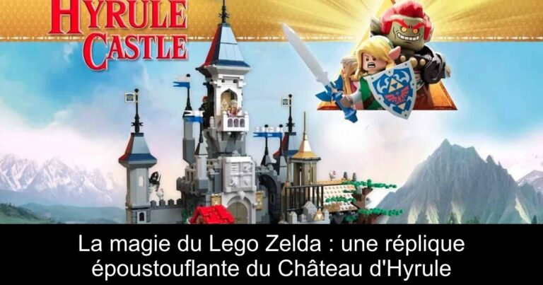La magie du Lego Zelda : une réplique époustouflante du Château d'Hyrule