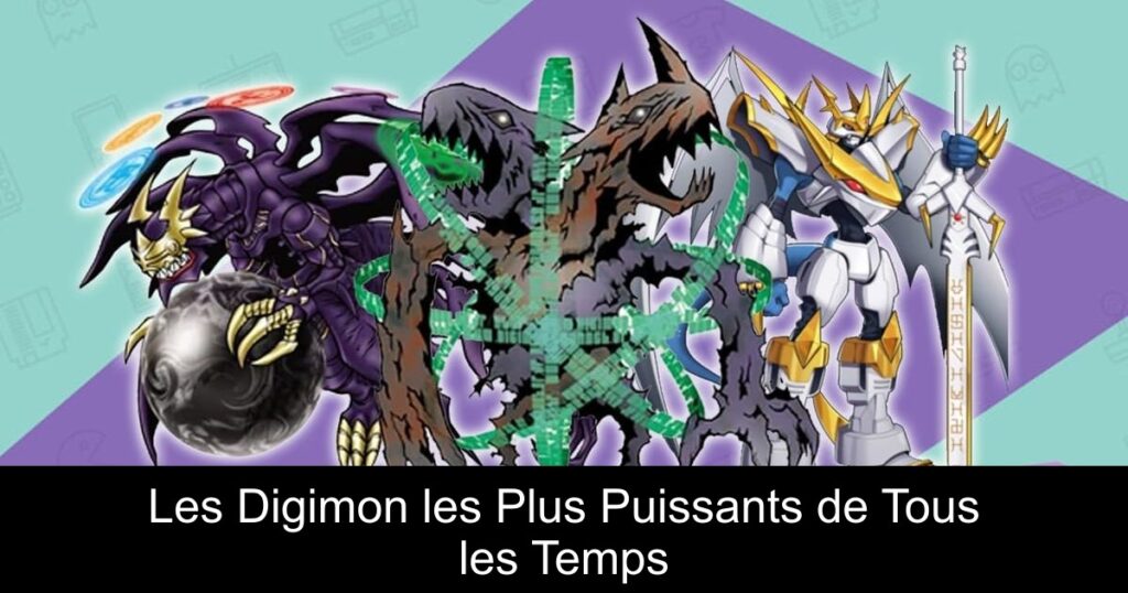 Les Digimon les Plus Puissants de Tous les Temps