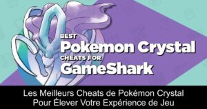 Les Meilleurs Cheats de Pokémon Crystal Pour Élever Votre Expérience de Jeu