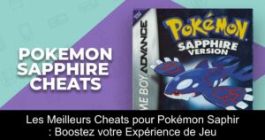 Les Meilleurs Cheats pour Pokémon Saphir : Boostez votre Expérience de Jeu
