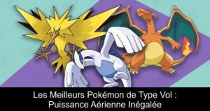 Les Meilleurs Pokémon de Type Vol : Puissance Aérienne Inégalée