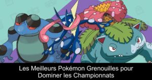 Les Meilleurs Pokémon Grenouilles pour Dominer les Championnats
