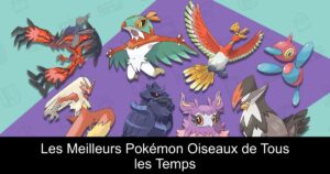 Les Meilleurs Pokémon Oiseaux de Tous les Temps