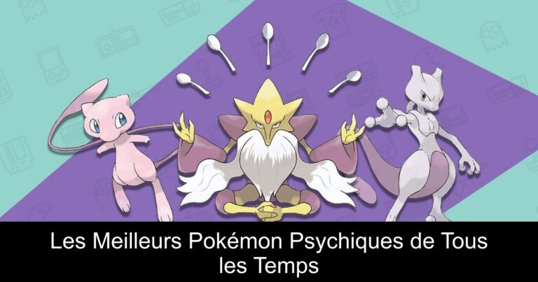 Les Meilleurs Pokémon Psychiques de Tous les Temps
