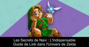 Les Secrets de Navi : L'Indispensable Guide de Link dans l'Univers de Zelda
