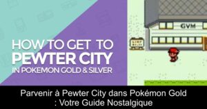 Parvenir à Pewter City dans Pokémon Gold : Votre Guide Nostalgique