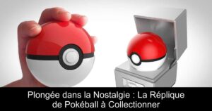 Plongée dans la Nostalgie : La Réplique de Pokéball à Collectionner