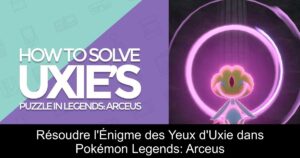 Résoudre l'Énigme des Yeux d'Uxie dans Pokémon Legends: Arceus