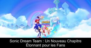 Sonic Dream Team : Un Nouveau Chapitre Étonnant pour les Fans
