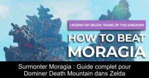 Surmonter Moragia : Guide complet pour Dominer Death Mountain dans Zelda