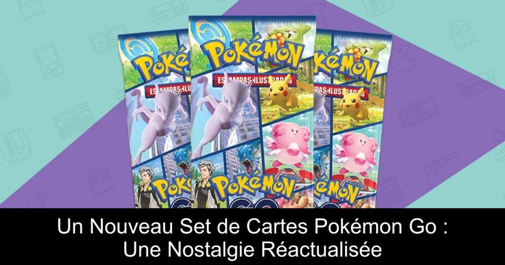 Un Nouveau Set de Cartes Pokémon Go : Une Nostalgie Réactualisée
