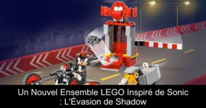 Un Nouvel Ensemble LEGO Inspiré de Sonic : L'Évasion de Shadow