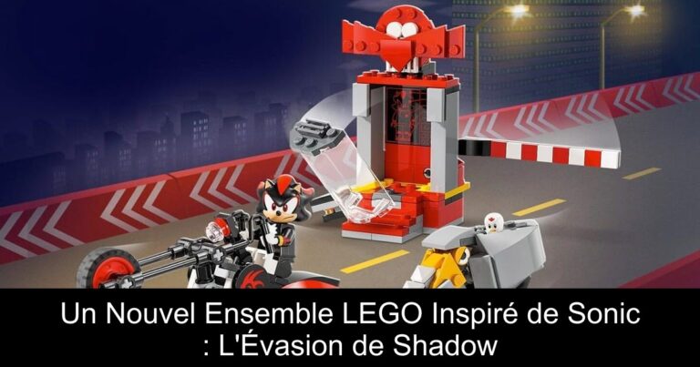 Un Nouvel Ensemble LEGO Inspiré de Sonic : L'Évasion de Shadow