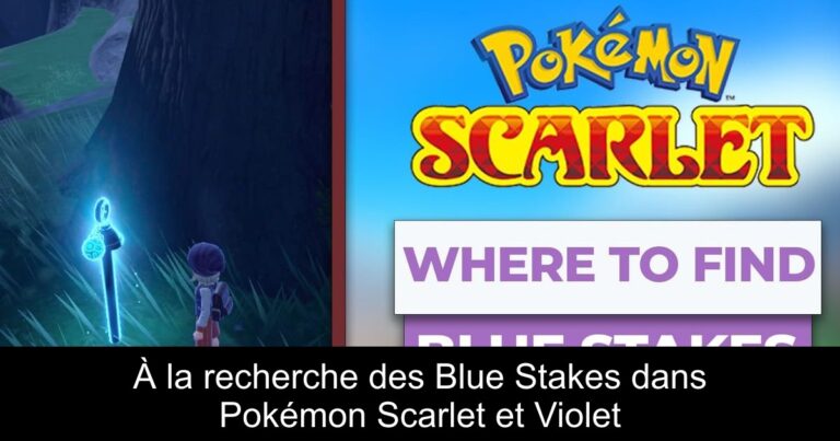 À la recherche des Blue Stakes dans Pokémon Scarlet et Violet