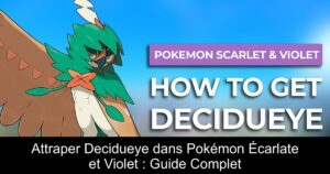 Attraper Decidueye dans Pokémon Écarlate et Violet : Guide Complet