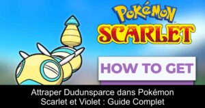 Attraper Dudunsparce dans Pokémon Scarlet et Violet : Guide Complet
