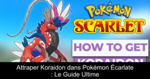 Attraper Koraidon dans Pokémon Écarlate : Le Guide Ultime