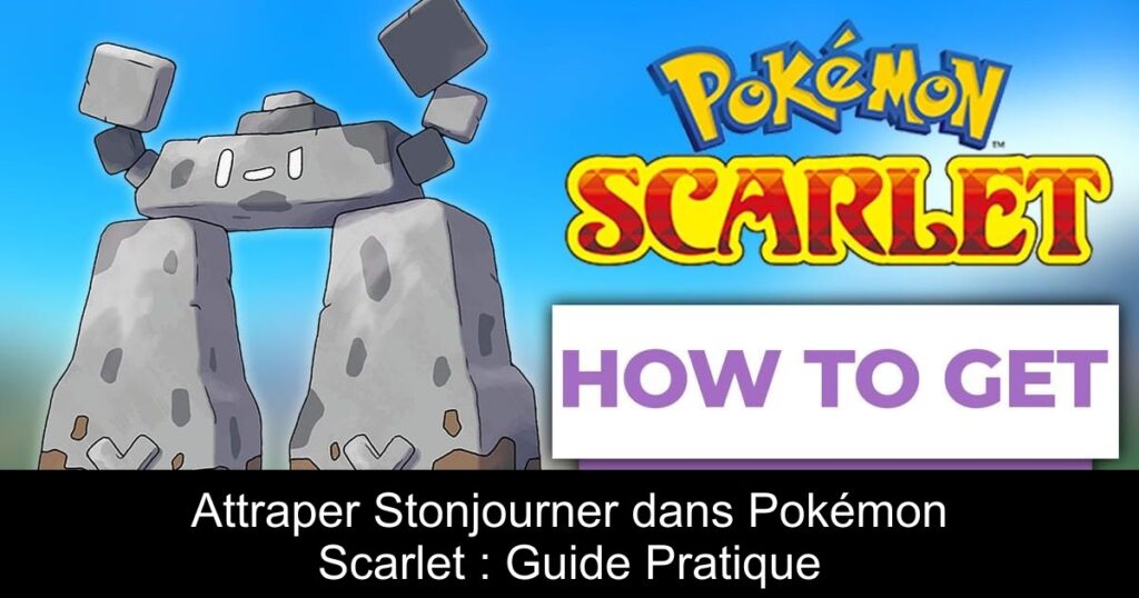 Attraper Stonjourner dans Pokémon Scarlet : Guide Pratique